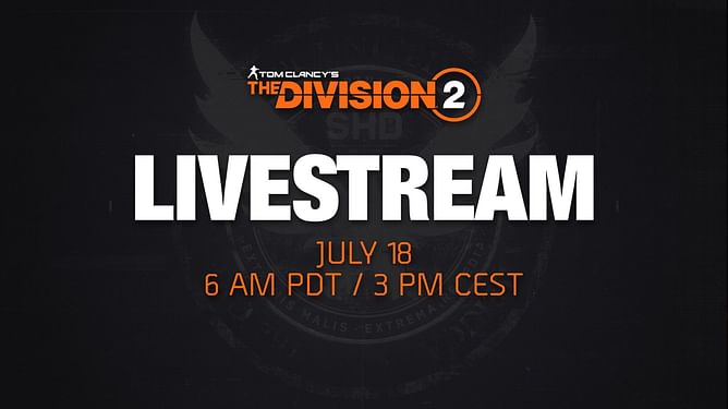 The Division 2 developer livestream summary (July 18)