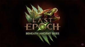 5 things confirmed to be coming in Last Epoch Season 3: Beneath Ancient Skies