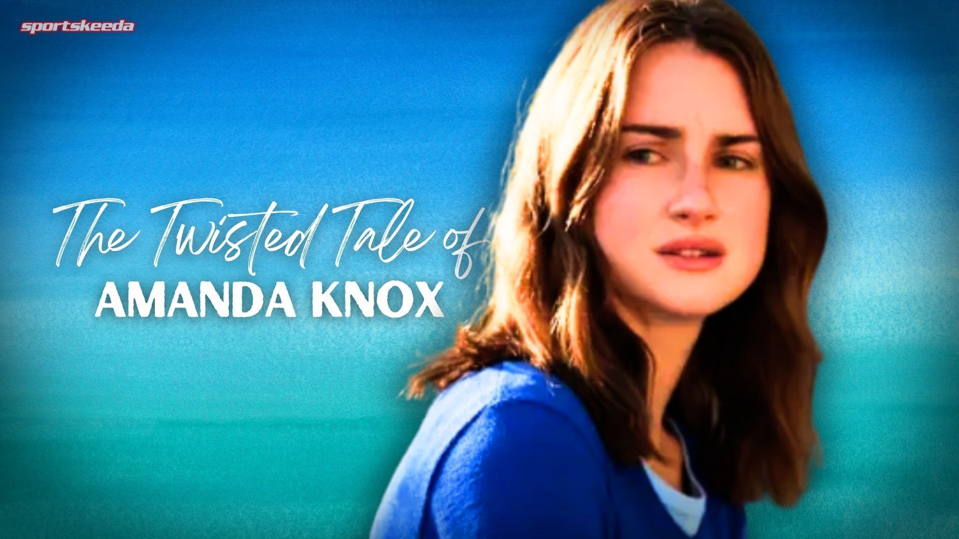 The Twisted Tale of Amanda Knox (Custom cover edited by Sportskeeda, Original Image [Hulu])