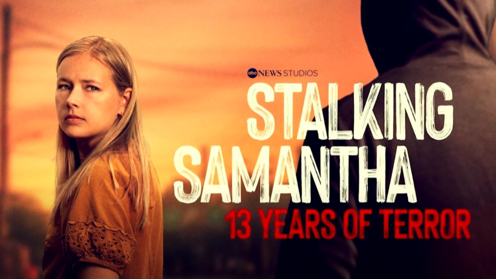 Stalking Samantha: 13 Years of Terror (Image via ABC News Studio)