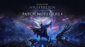 Elden Ring Nightreign 1.02.1 patch notes explored: Balance adjustments, fixes, and more
