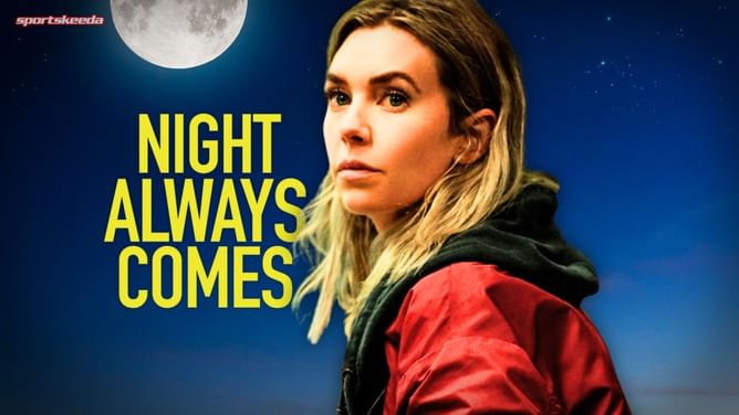 7 Reasons to Watch Netflix's Night Always Comes