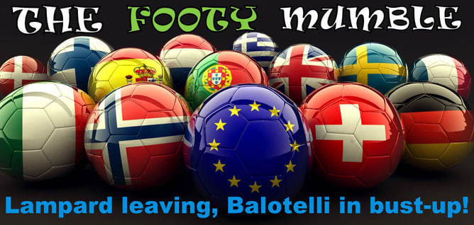 The Footy Mumble: Lampard leaving, Balotelli in bust-up!