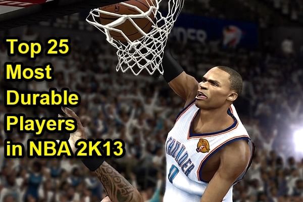 Top 25 most Durable players in NBA 2K13