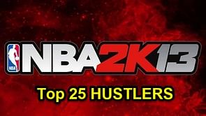 Top 25 Hustlers in NBA 2K13