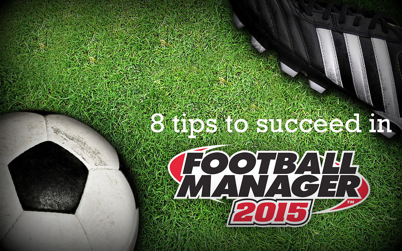 8 Tips To Succeed In Football Manager 15