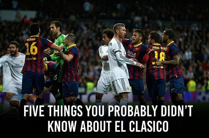 5 things you probably didnt know about El Clasico
