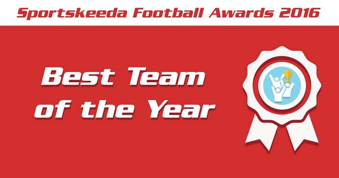 Sportskeeda Football Awards 2016: Top 10 Teams of the Year